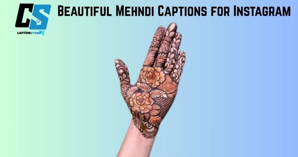 Beautiful Mehndi Captions for Instagram 