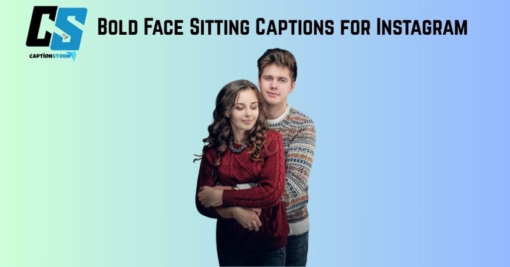 Bold Face Sitting Captions for Instagram