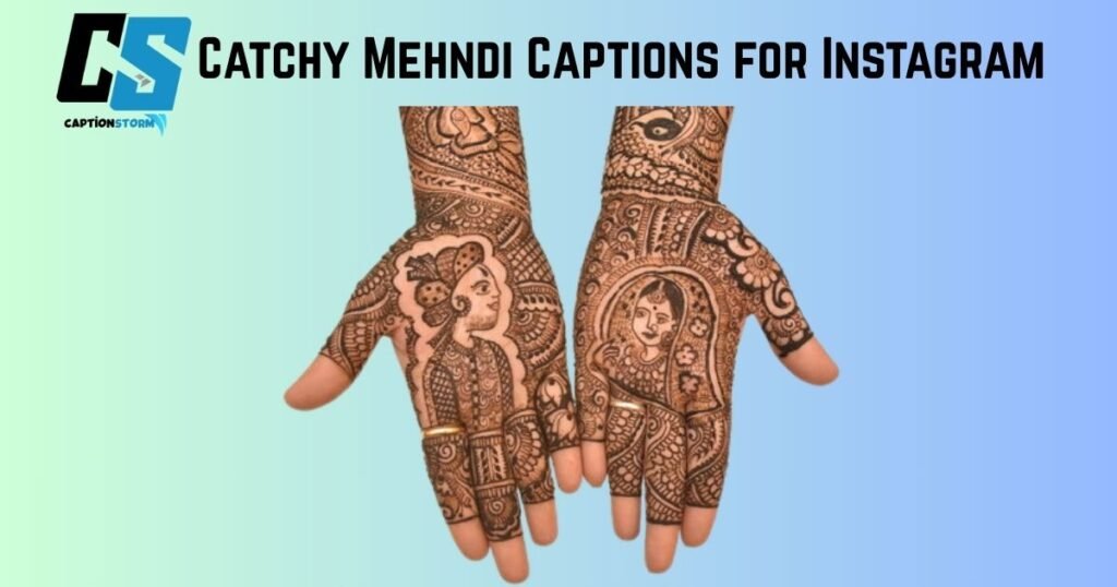 Catchy Mehndi Captions for Instagram 