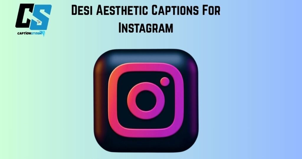 Desi Aesthetic Captions For Instagram