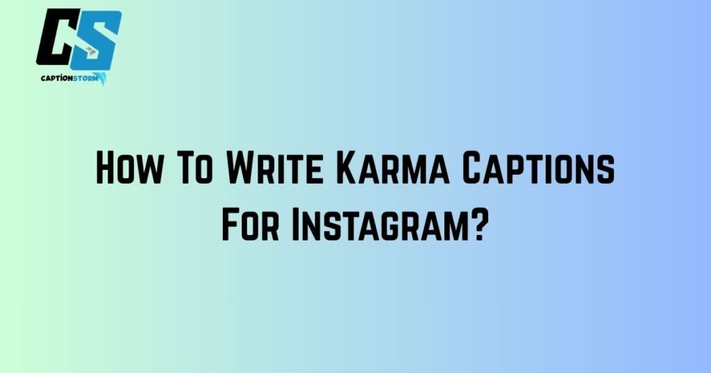 How To Write Karma Captions For Instagram