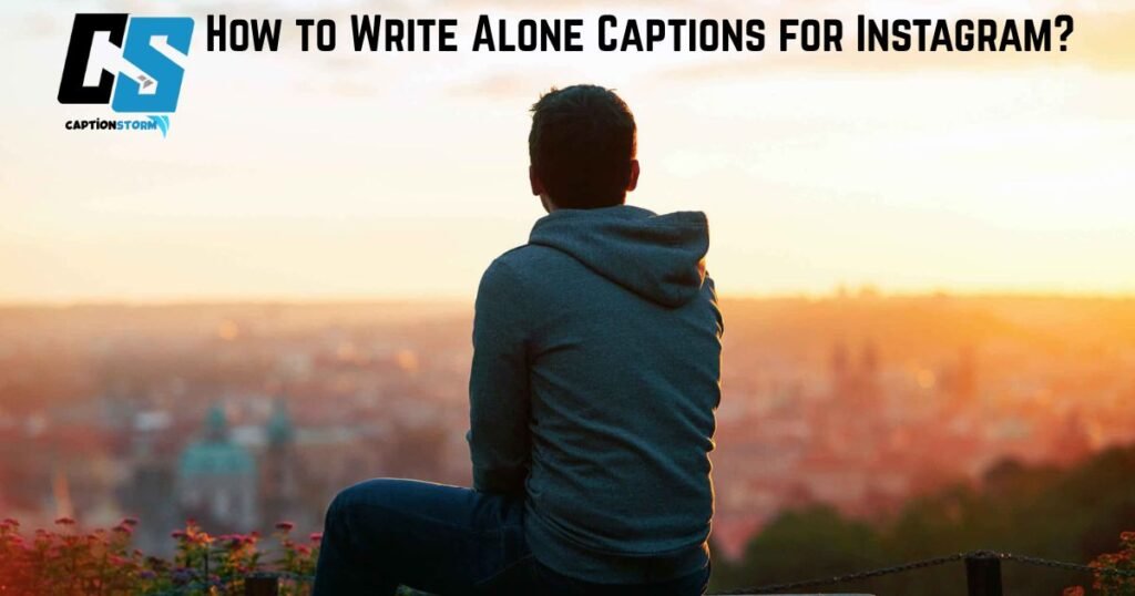 How to Write Alone Captions for Instagram