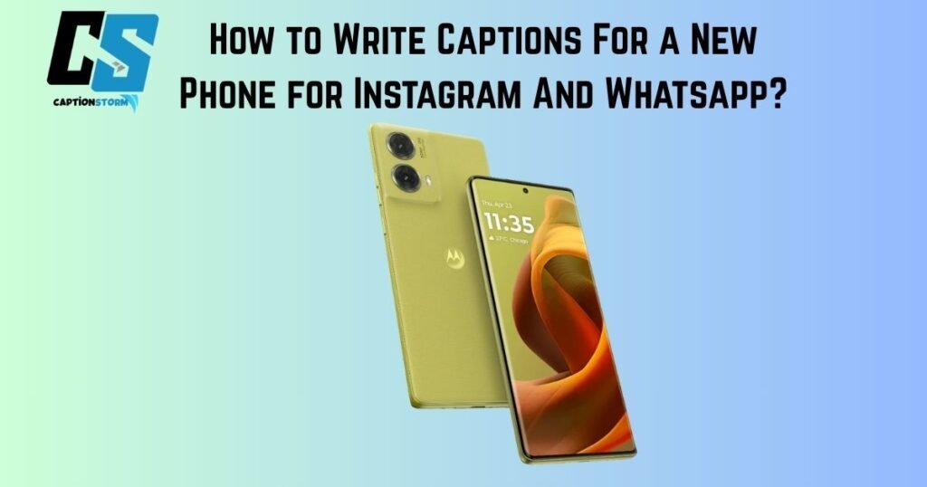 How to Write Captions For a New Phone for Instagram And Whatsapp