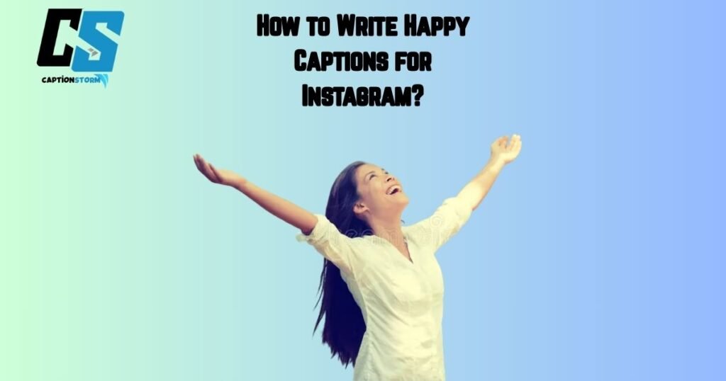 How to Write Happy Captions for Instagram