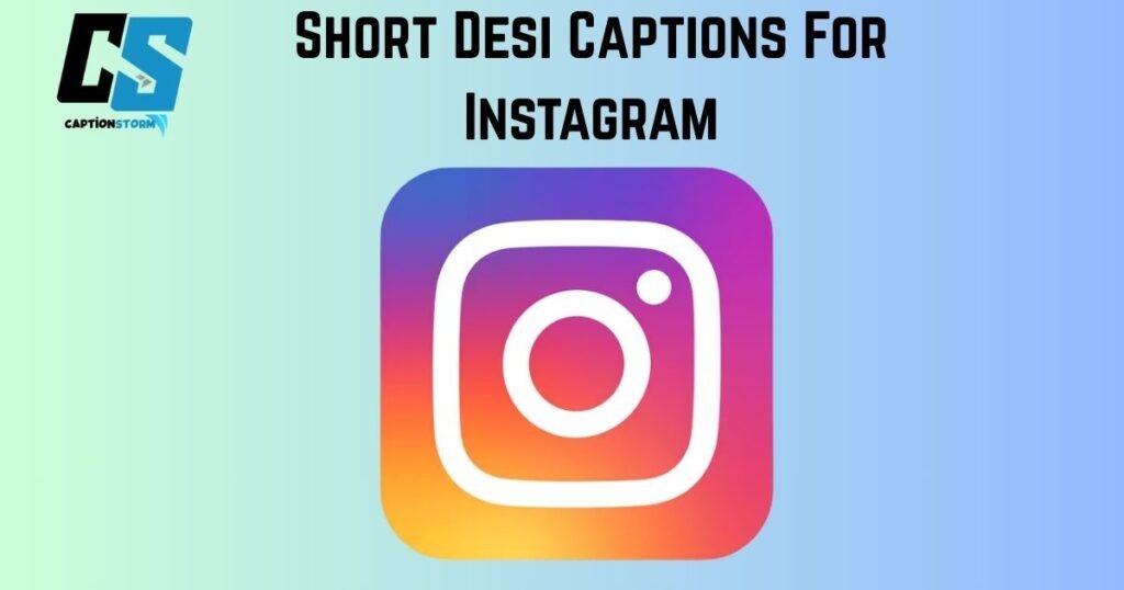 Short Desi Captions For Instagram