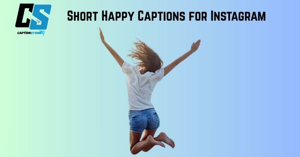 Short Happy Captions for Instagram