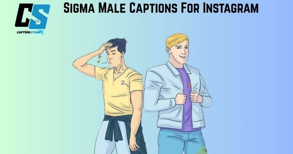 Sigma Male Captions For Instagram