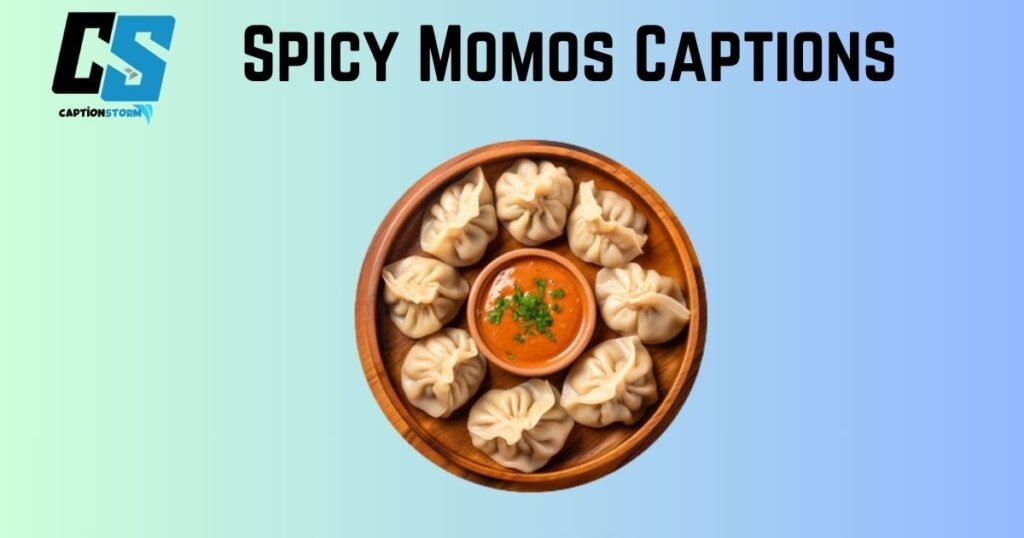 Spicy Momos Captions
