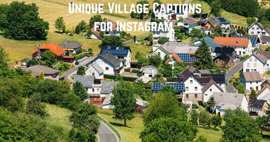 Unique Village Captions for Instagram