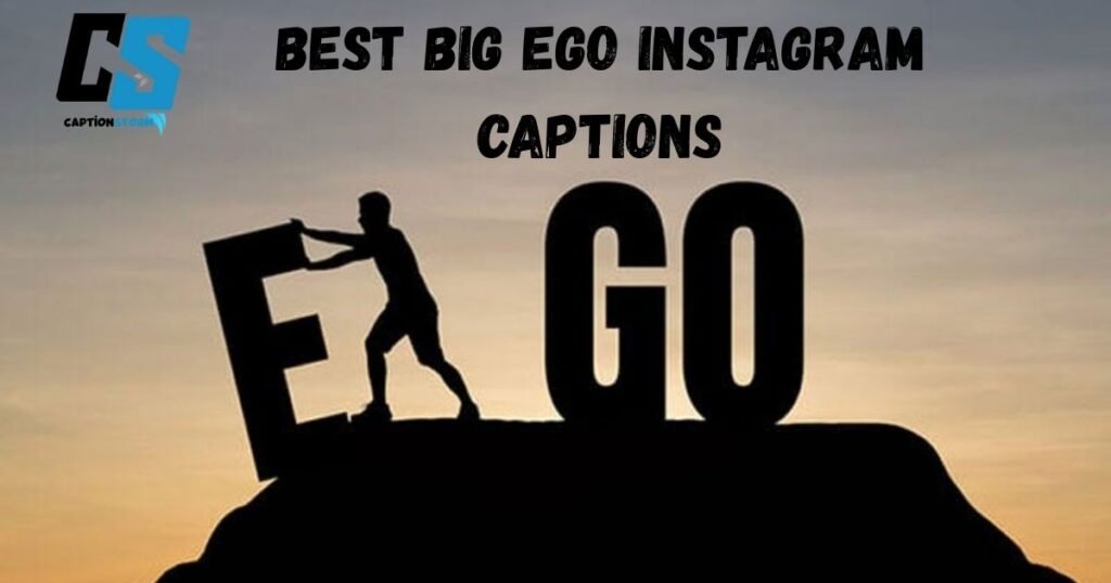 Best Big Ego Instagram Captions