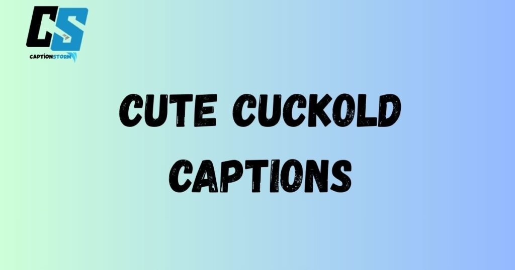 Cute Cuckold Captions