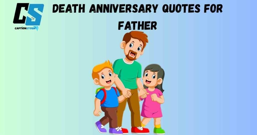 Death Anniversary Quotes For Father