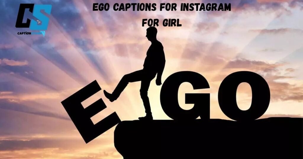 Ego Captions For Instagram For Girl