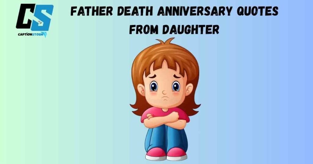 Father Death Anniversary Quotes From Daughter
