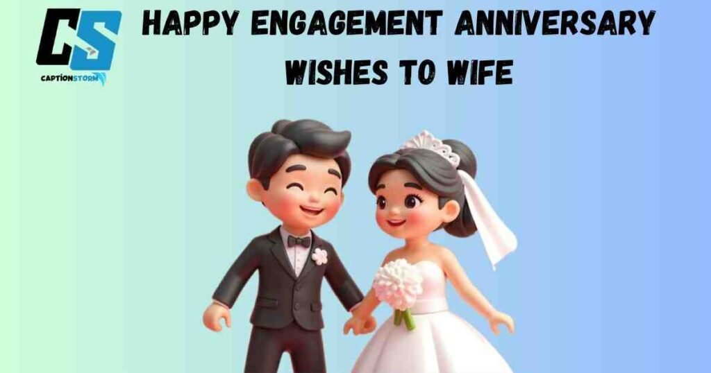 Happy Engagement Anniversary Wishes To Wife