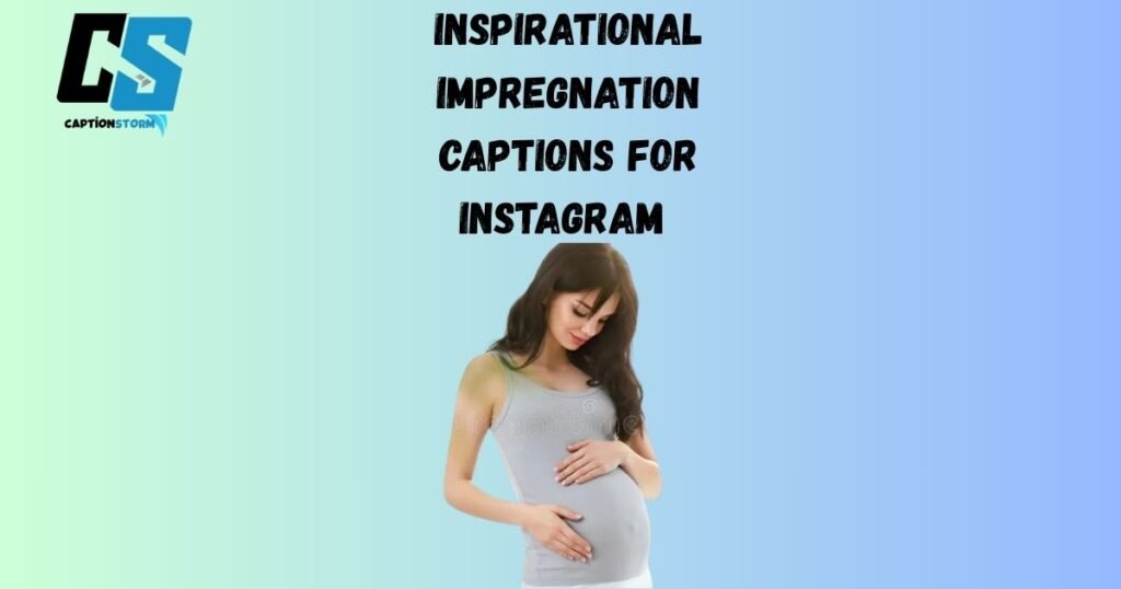 Inspirational Impregnation Captions for Instagram