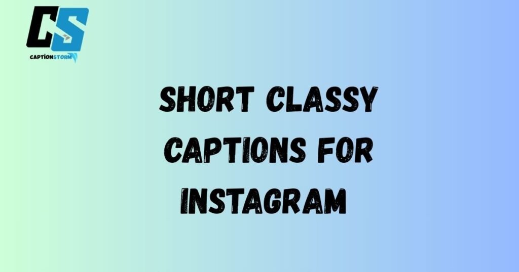 Short Classy Captions for Instagram