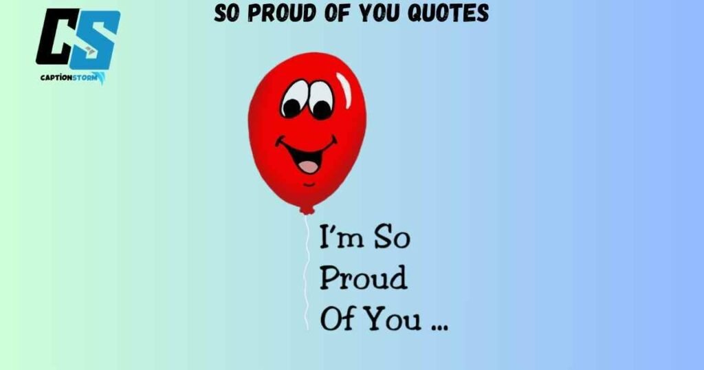 So Proud Of You Quotes