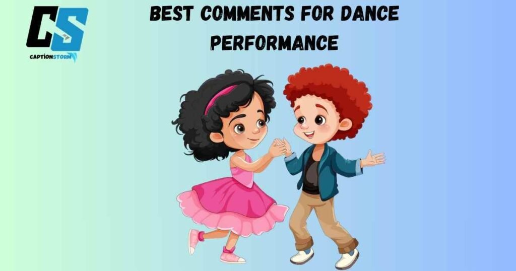 Best Comments For Dance Performance