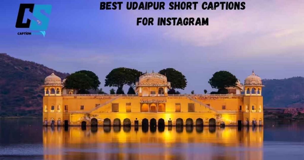 Best Udaipur Short Captions For Instagram
