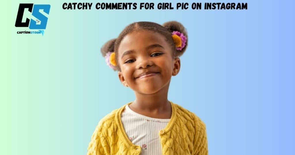 Catchy Comments for Girl Pic on Instagram 