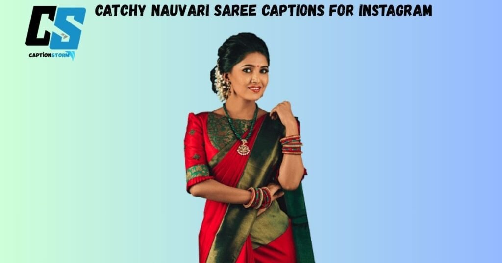 Catchy Nauvari Saree Captions for Instagram