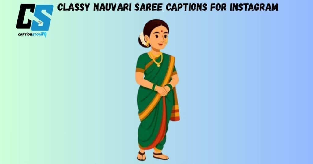 Classy Nauvari Saree Captions for Instagram