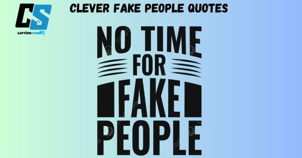 Clever Fake People Quotes