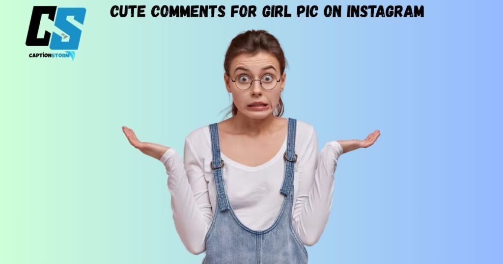 Cute Comments for Girl Pic on Instagram 