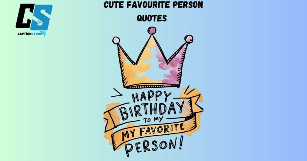 Cute Favourite Person Quotes