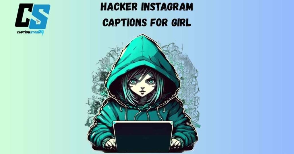 Hacker Instagram Captions For Girl
