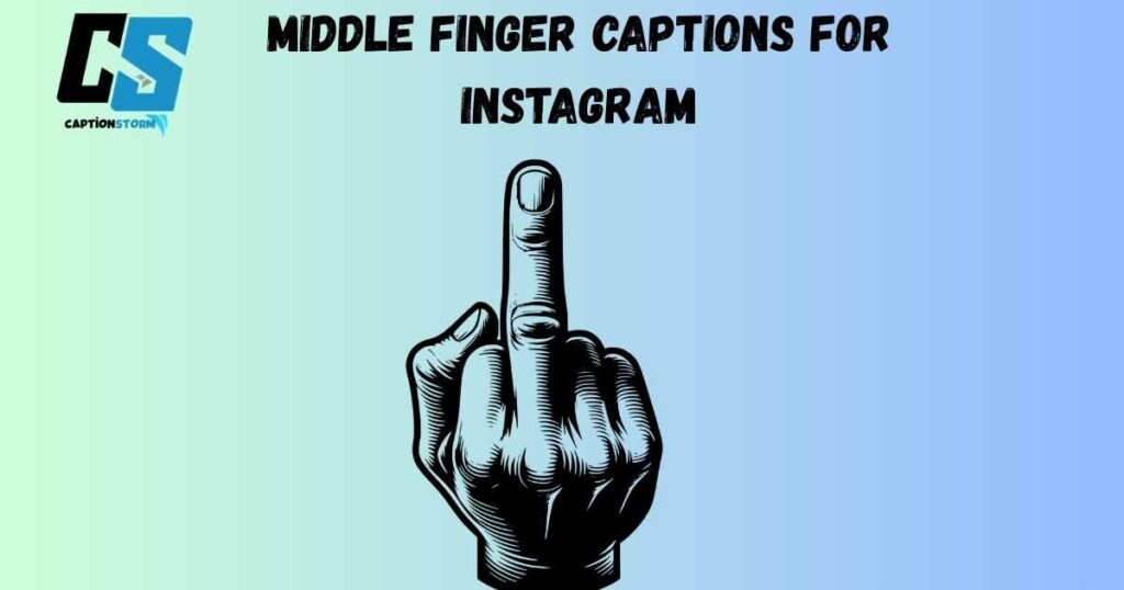 Middle Finger Captions For Instagram