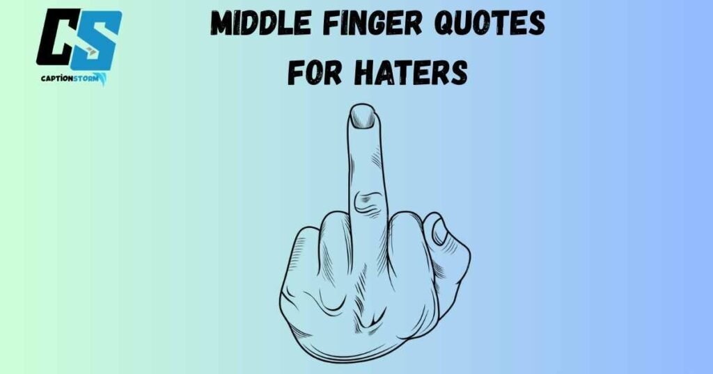 Middle Finger Quotes For Haters