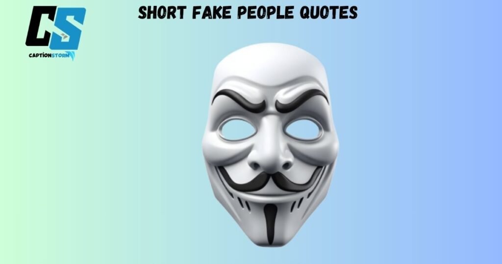 Short Fake People Quotes