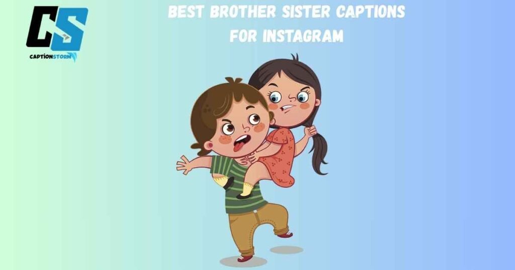 Best Brother Sister Captions For Instagram