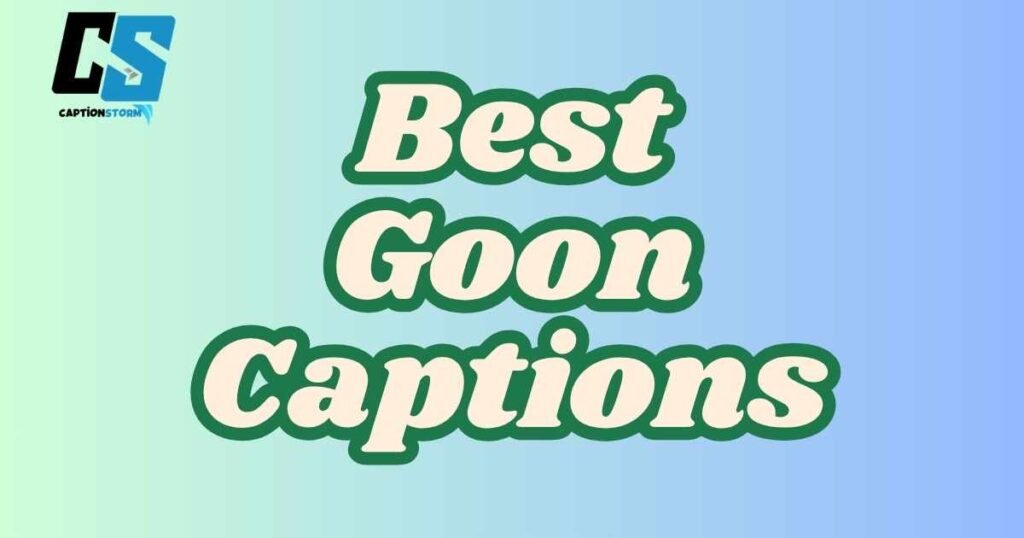 Best Goon Captions