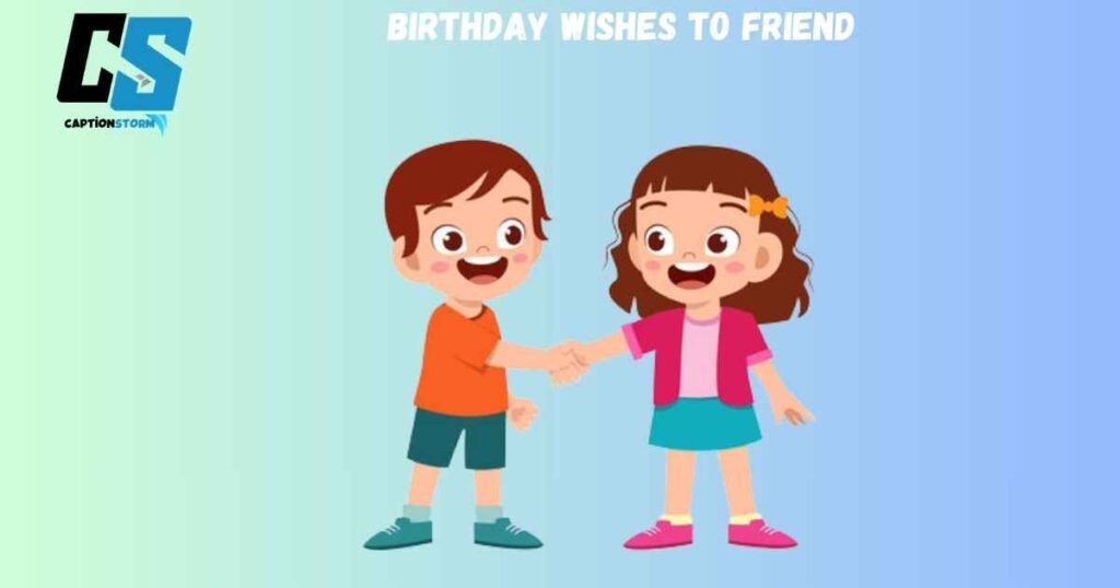 Birthday Wishes To Friend