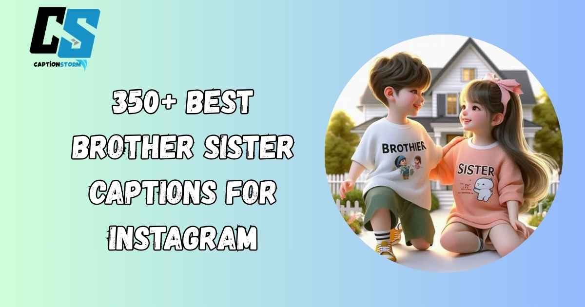 Brother Sister Captions For Instagram