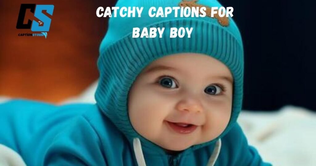 Catchy Captions for Baby Boy 