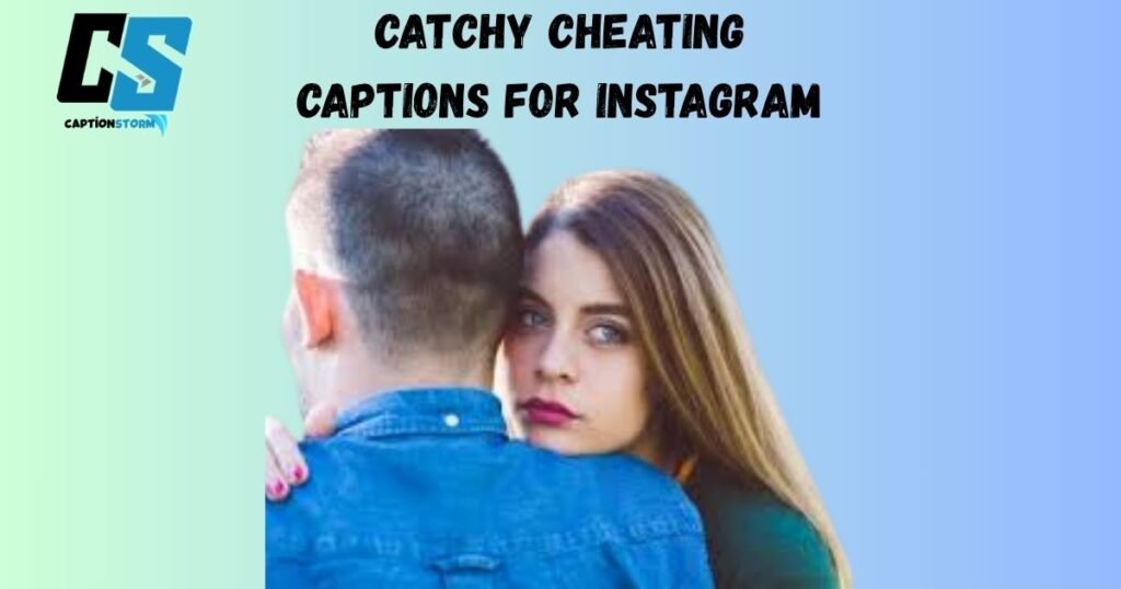 Catchy Cheating Captions for Instagram