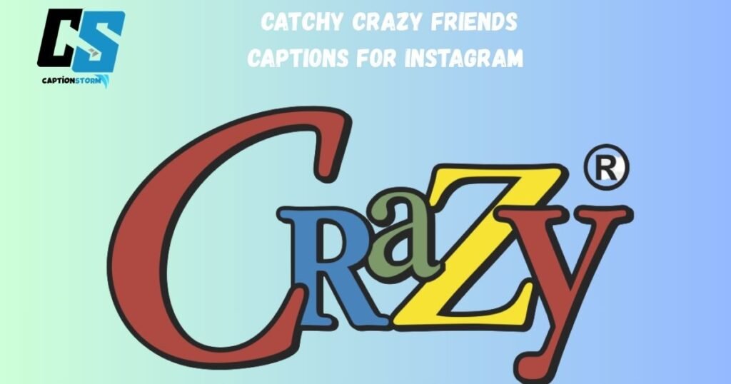 Catchy Crazy Friends Captions for Instagram 