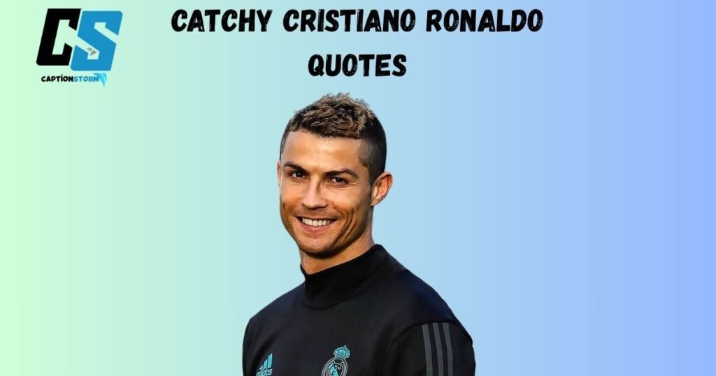 Catchy Cristiano Ronaldo Quotes
