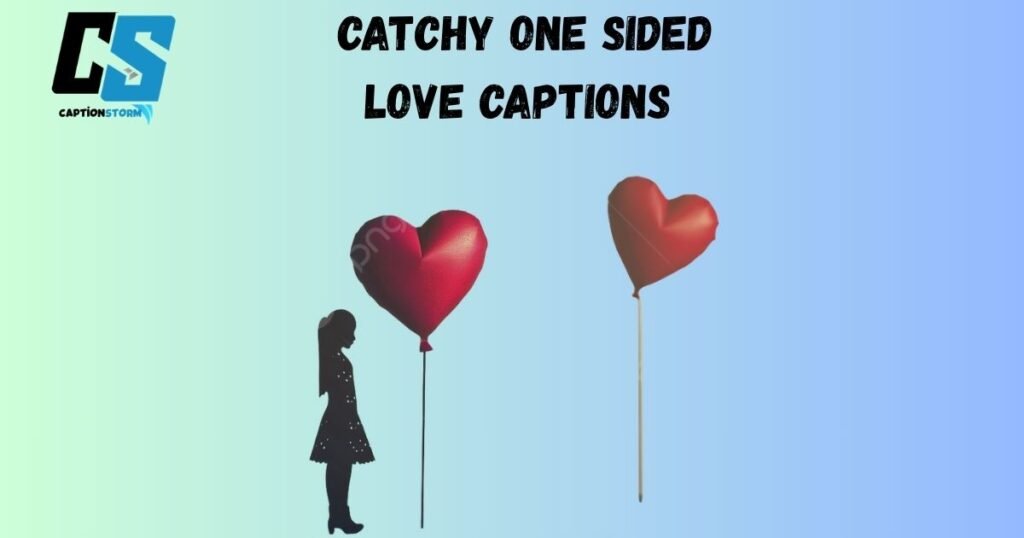 Catchy One Sided Love Captions 