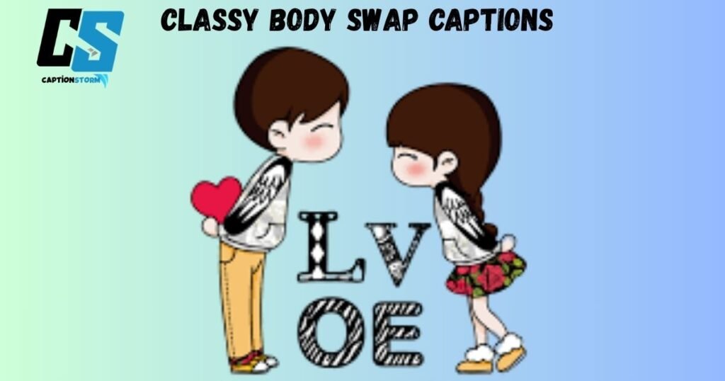Classy Body Swap Captions