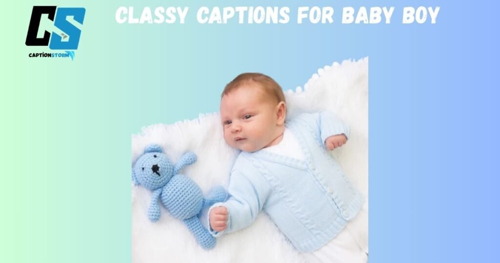 Classy Captions for Baby Boy 
