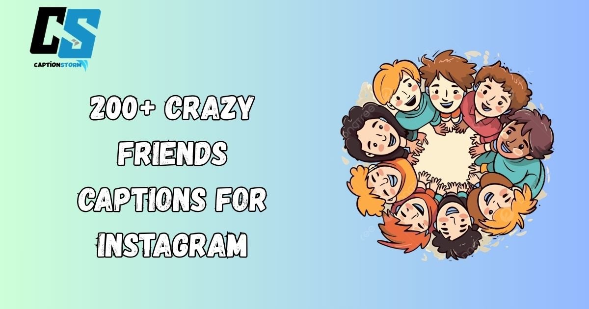 Crazy Friends Captions for Instagram