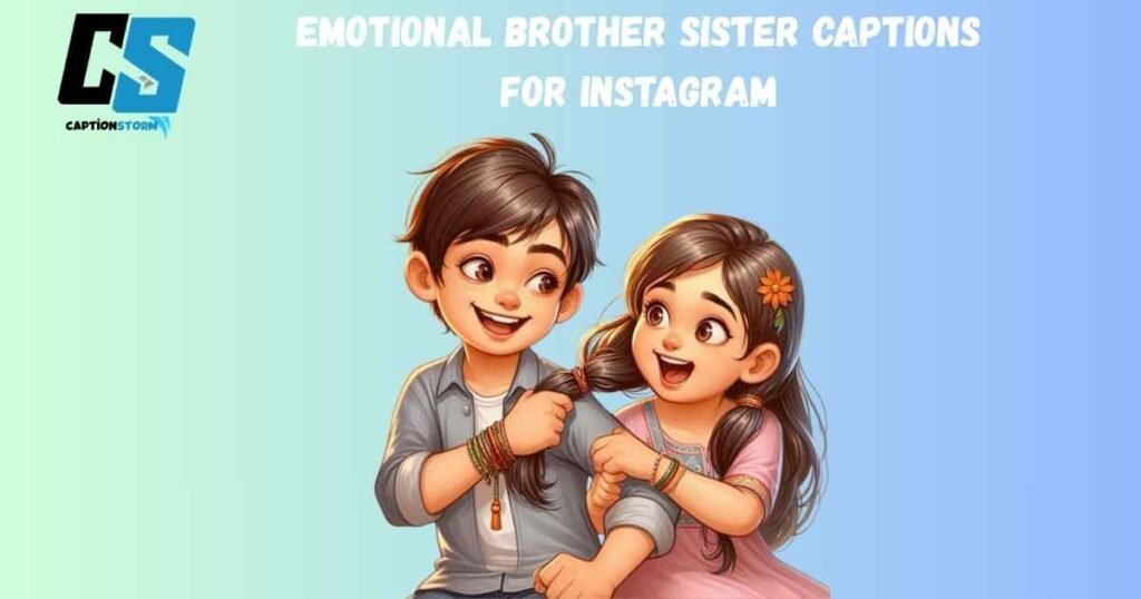 Emotional Brother Sister Captions for Instagram