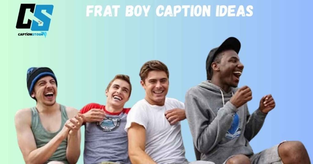 Frat Boy Caption Ideas