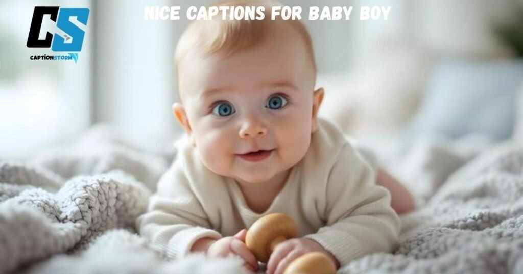 Nice Captions for Baby Boy 