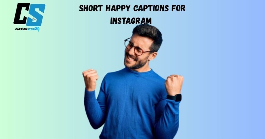 Short Happy Captions for Instagram